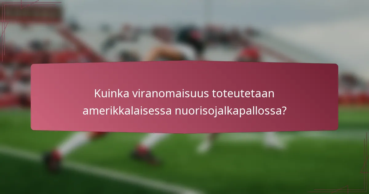 Kuinka viranomaisuus toteutetaan amerikkalaisessa nuorisojalkapallossa?